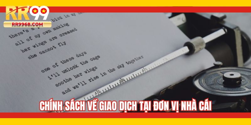 Chính sách về giao dịch tại đơn vị nhà cái