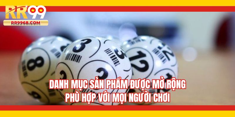 Danh mục sản phẩm được mở rộng phù hợp với mọi người chơi