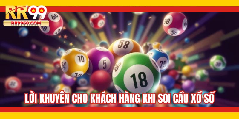 Lời khuyên cho khách hàng khi soi cầu xổ số
