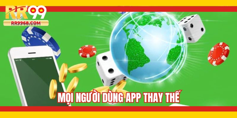 Mọi người dùng app thay thế