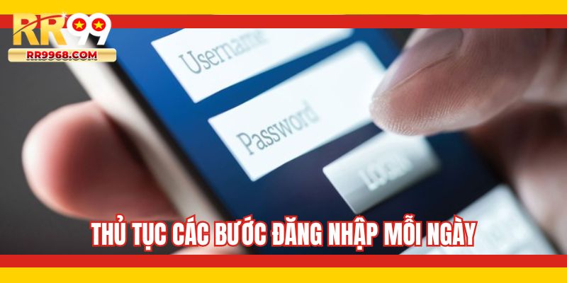 Thủ tục các bước đăng nhập mỗi ngày